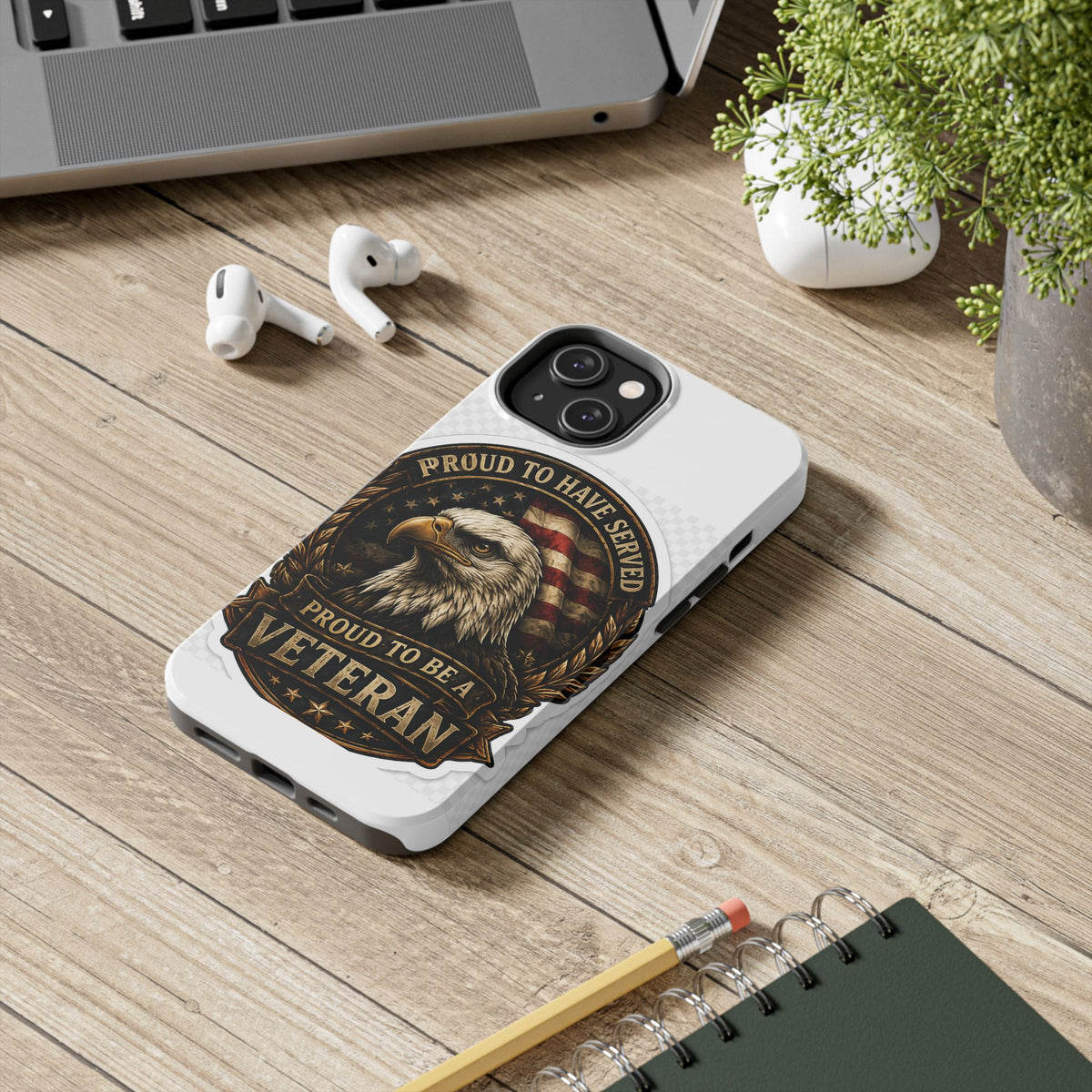 Veteran Eagle Tough Phone Case - "Proud to Have Served" Military iPhone Cover