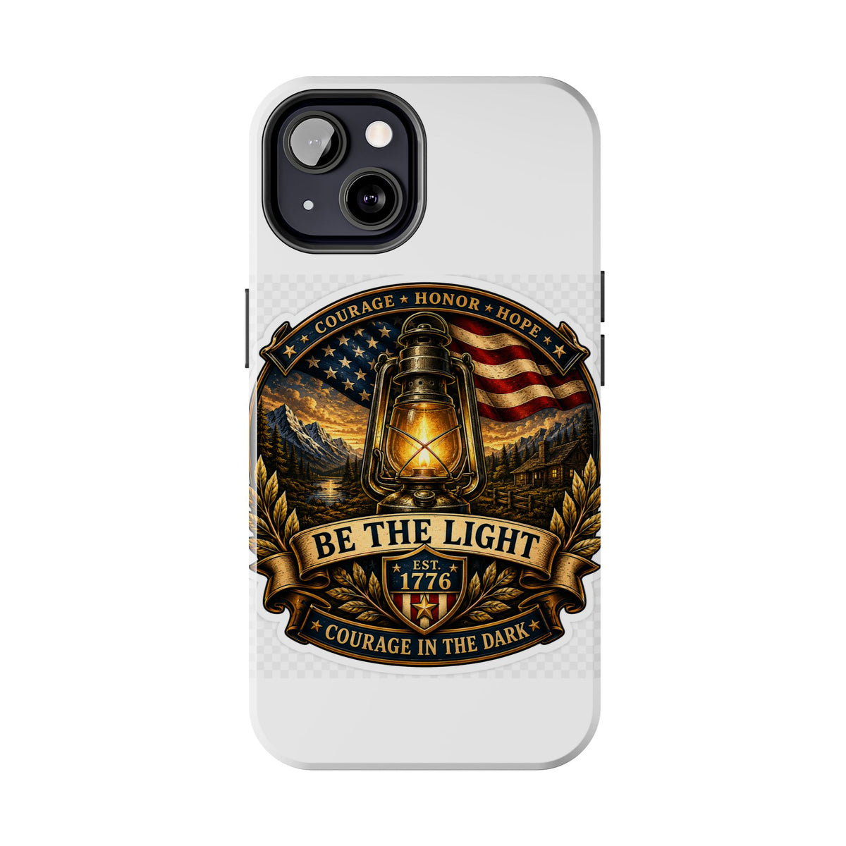 Be The Light Patriotic Tough Phone Case — 1776 Lantern Courage Honor Design