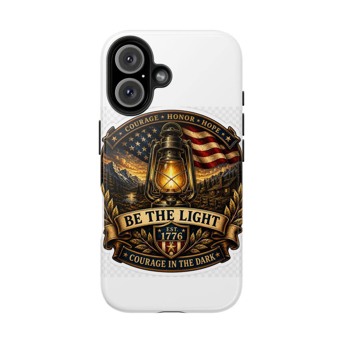 Be The Light Patriotic Tough Phone Case — 1776 Lantern Courage Honor Design
