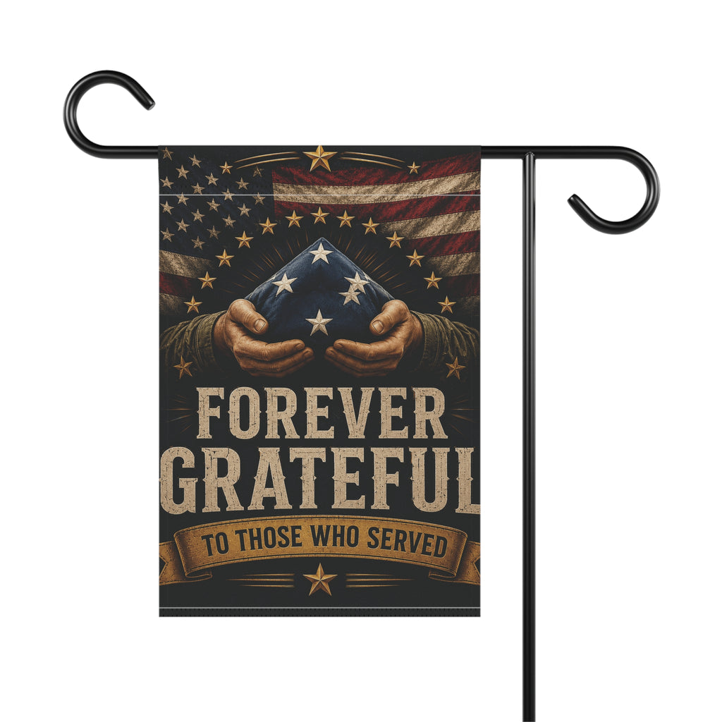 Forever Grateful Garden Flag — Patriotic Memorial Banner for Veterans