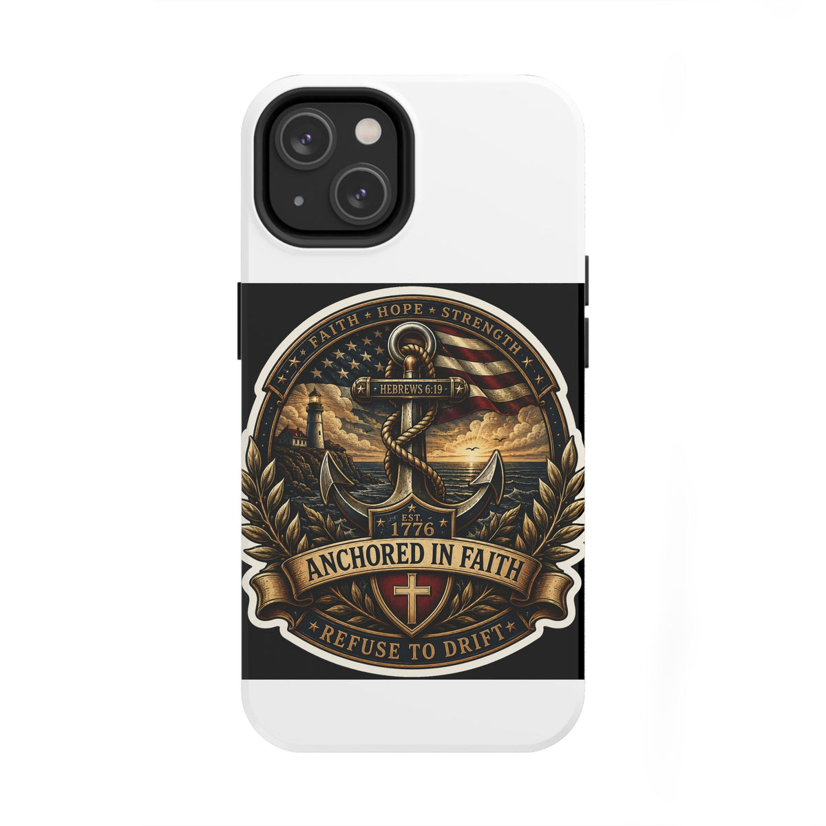 Anchored in Faith Tough Phone Case — Patriotic Anchor & Lighthouse Design (Refuse to Drift)