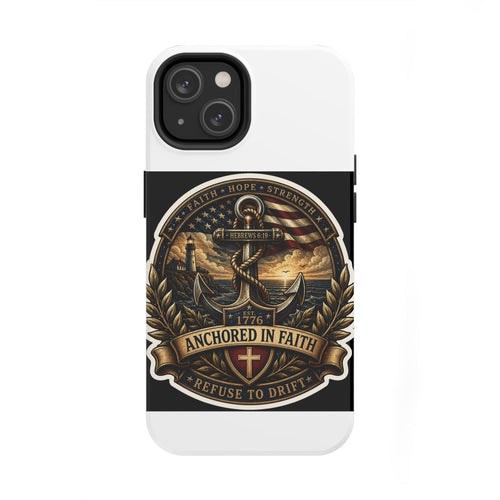 Anchored in Faith Tough Phone Case — Patriotic Anchor & Lighthouse Design (Refuse to Drift)