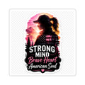 Strong Mind, Brave Heart, American Soul - Kiss-Cut Sticker