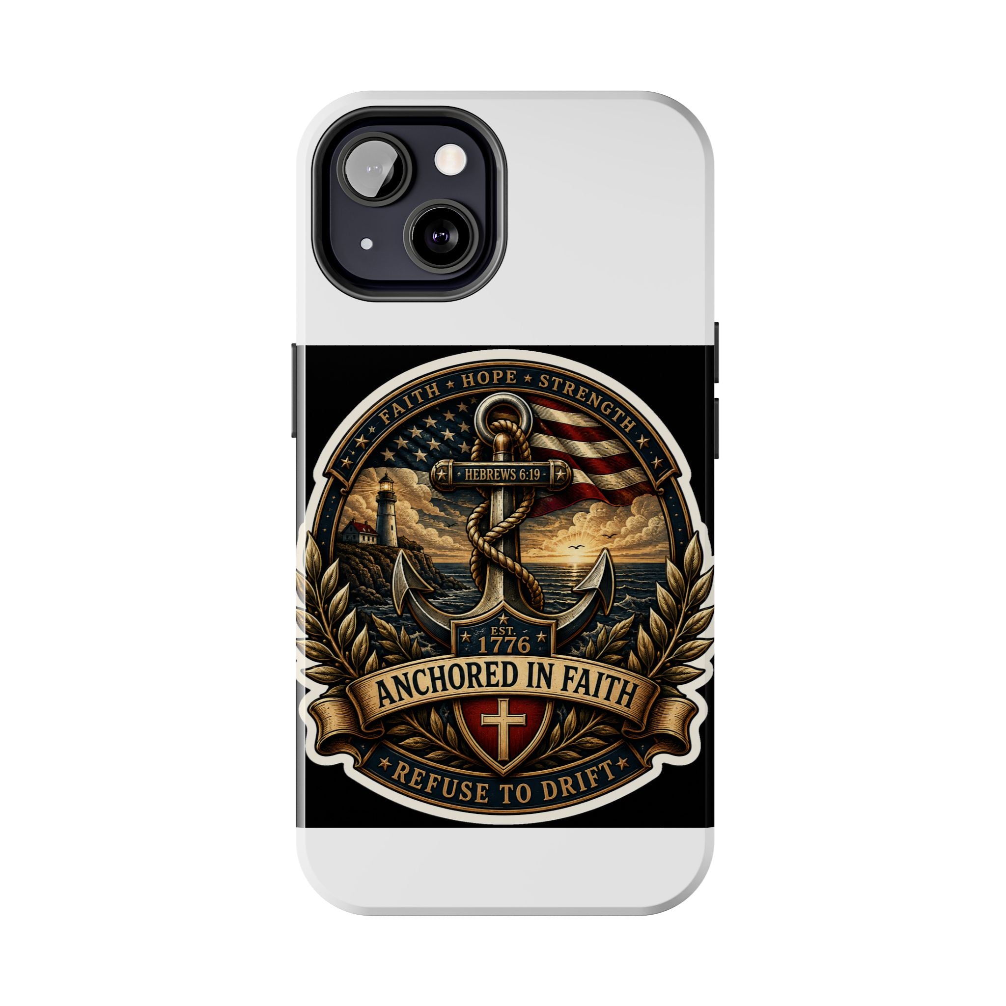 Anchored in Faith Tough Phone Case — Patriotic Anchor & Lighthouse Design (Refuse to Drift)