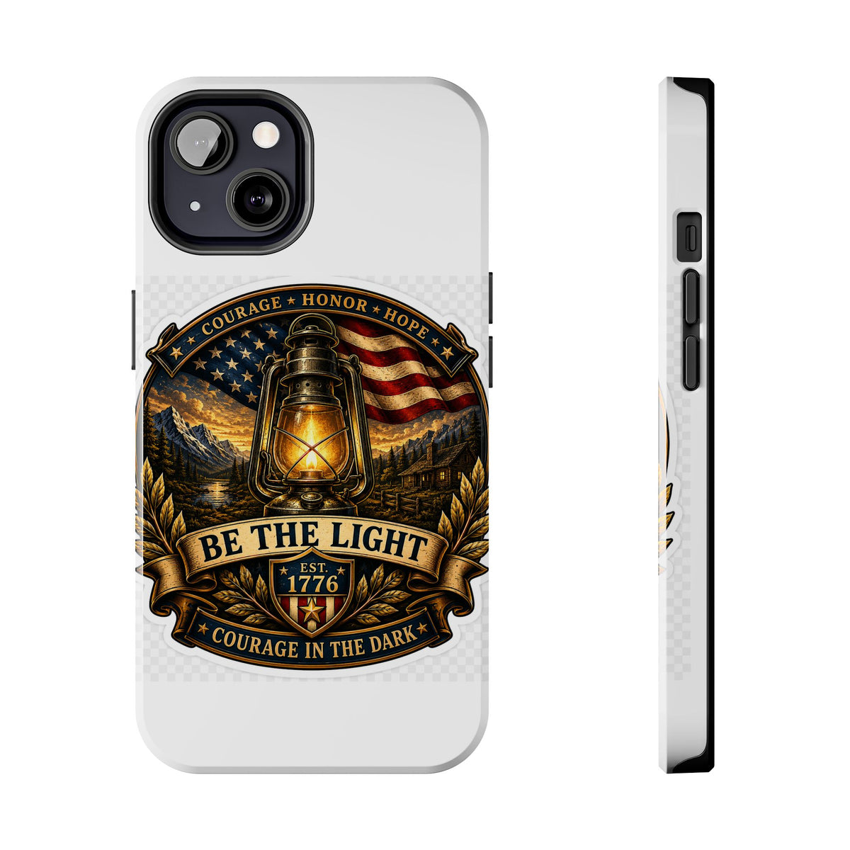 Be The Light Patriotic Tough Phone Case — 1776 Lantern Courage Honor Design