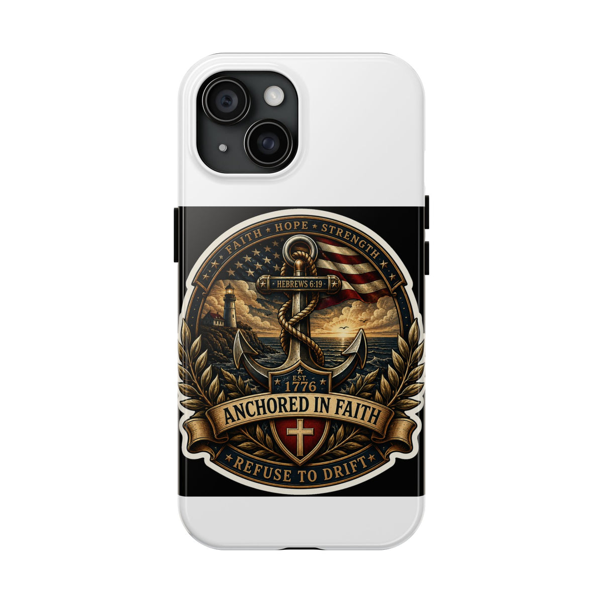 Anchored in Faith Tough Phone Case — Patriotic Anchor & Lighthouse Design (Refuse to Drift)