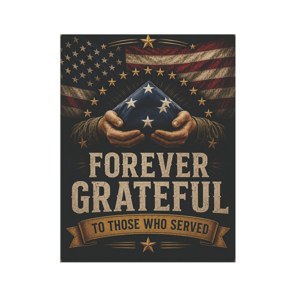 Forever Grateful Garden Flag — Patriotic Memorial Banner for Veterans