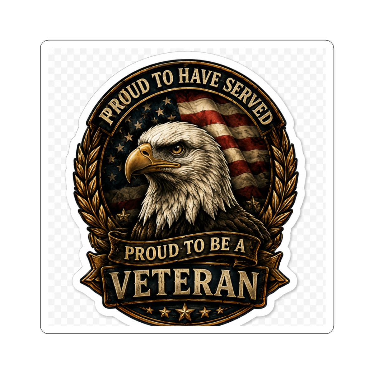 Proud to Have Served - Kiss-Cut