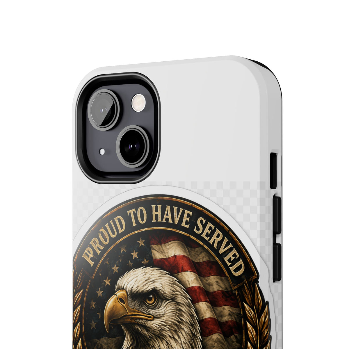 Veteran Eagle Tough Phone Case - "Proud to Have Served" Military iPhone Cover