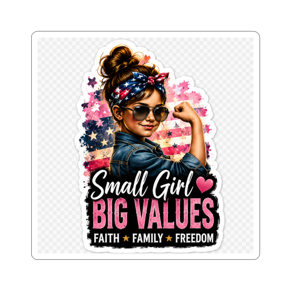 Small Girl Big Values Kiss-Cut Sticker — Patriotic Faith Family Freedom Design