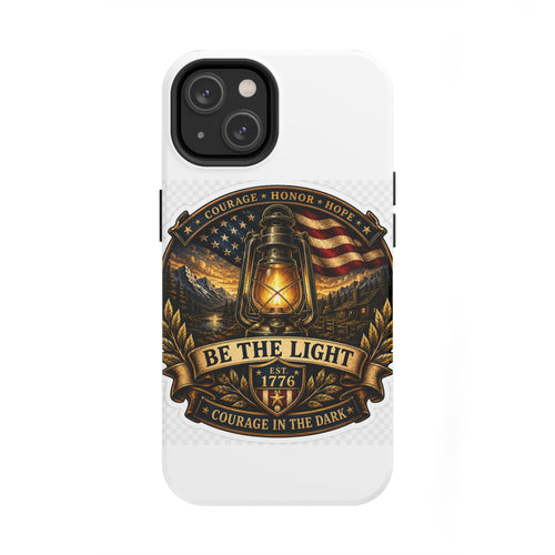 Be The Light Patriotic Tough Phone Case — 1776 Lantern Courage Honor Design