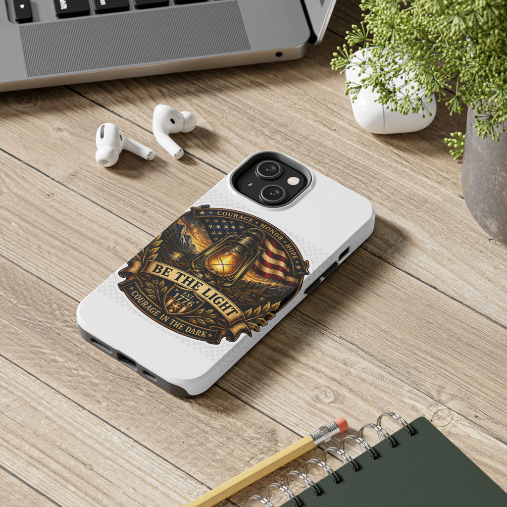 Be The Light Patriotic Tough Phone Case — 1776 Lantern Courage Honor Design
