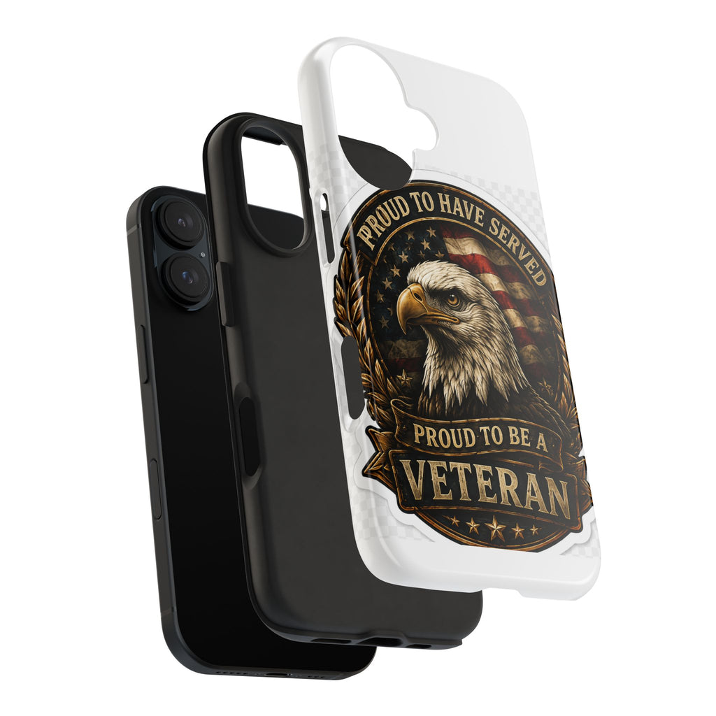 Veteran Eagle Tough Phone Case - "Proud to Have Served" Military iPhone Cover