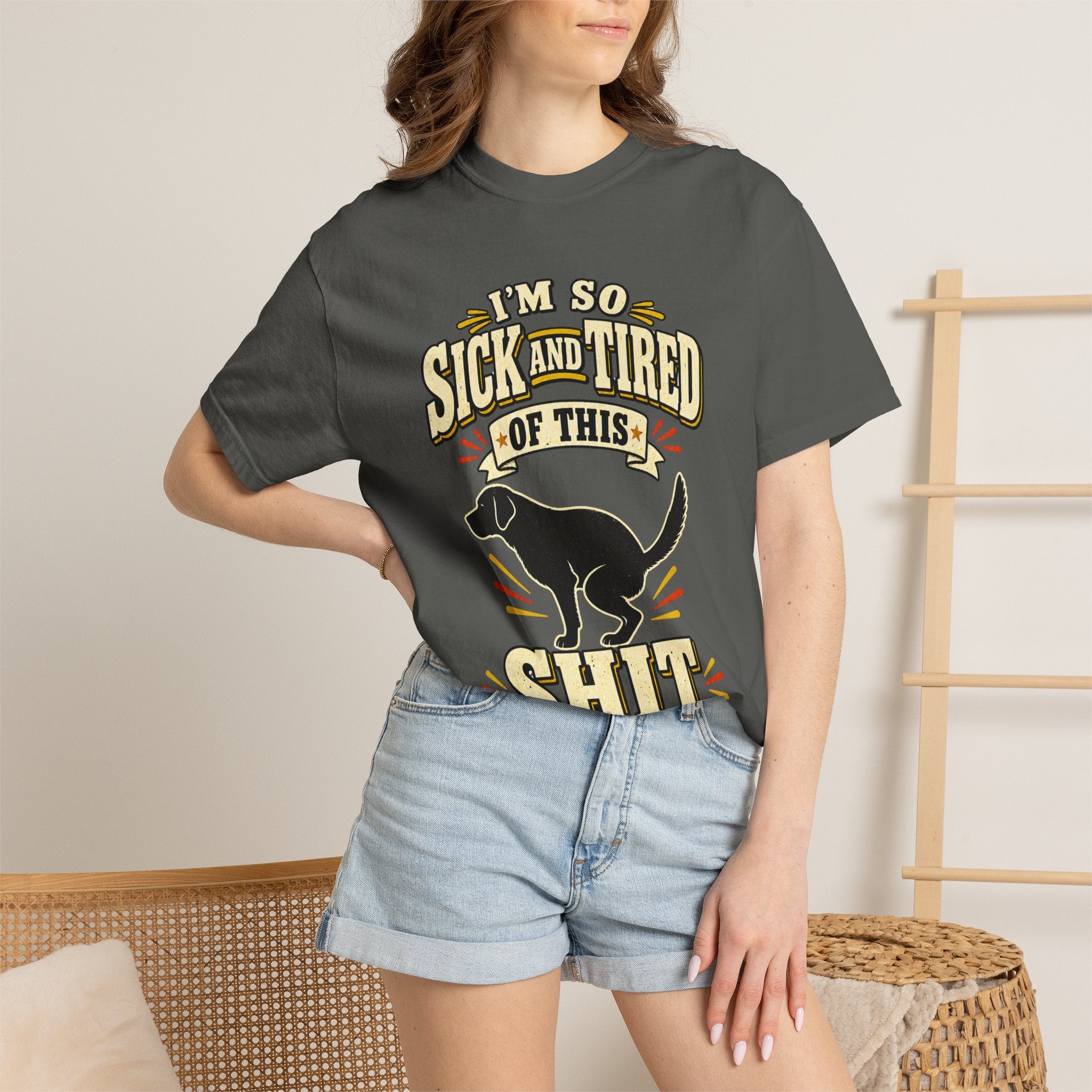 Graphic T-Shirt — "I’m So Sick and Tired of This Shit" Funny Dog Design