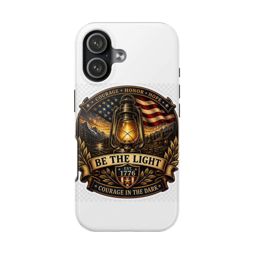 Be The Light Patriotic Tough Phone Case — 1776 Lantern Courage Honor Design