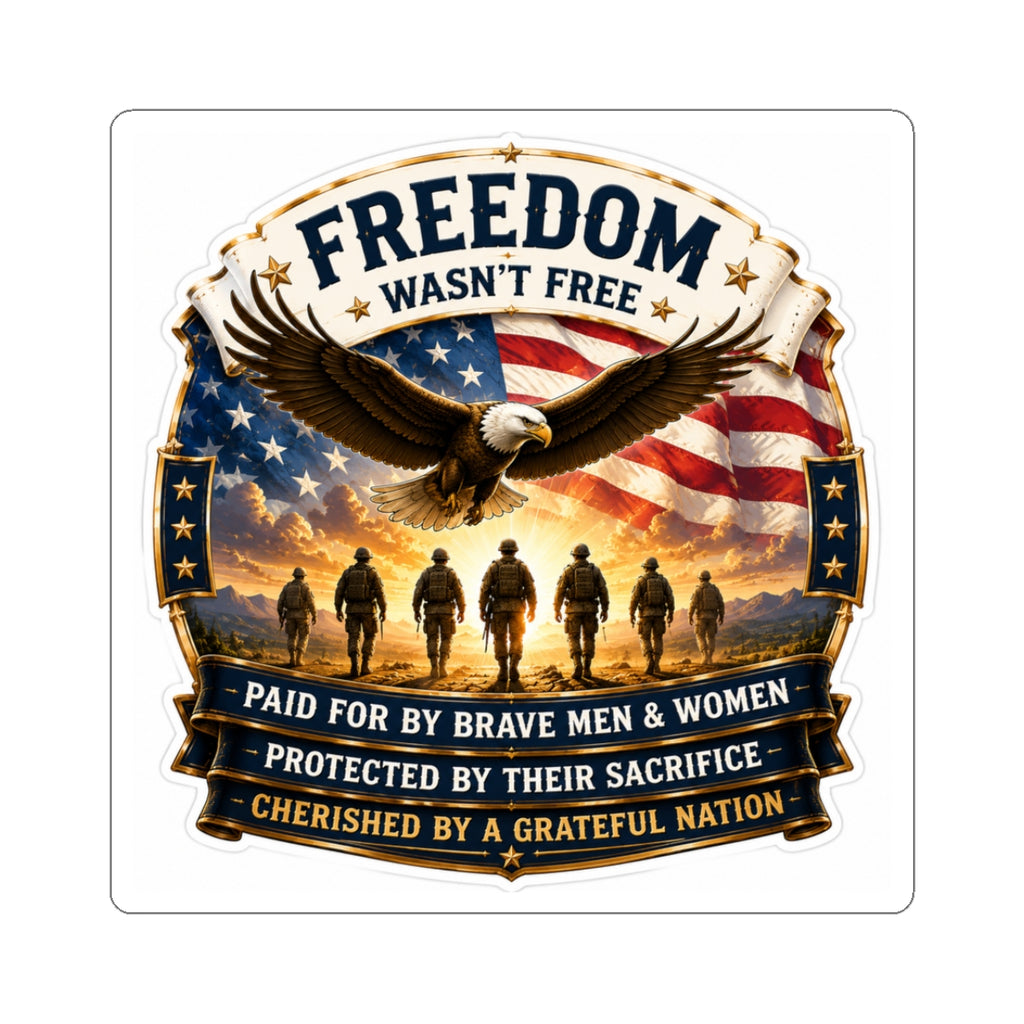 Freedom Wasn't Free — Kiss-Cut