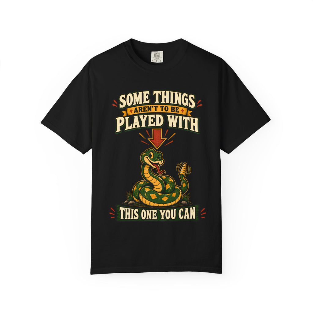 Snake Graphic T-Shirt | "Some Things Aren't to Be Played With, This One You Can" (I Won't Bite)