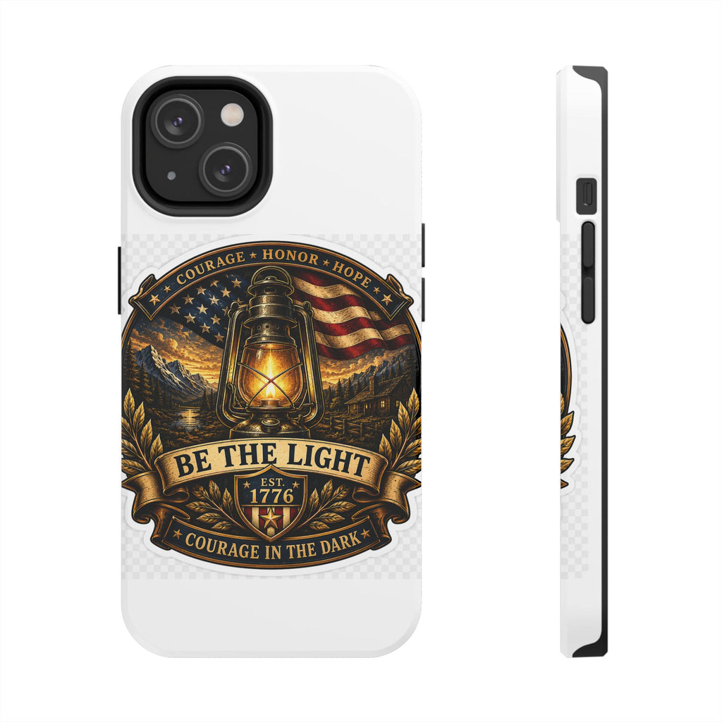 Be The Light Patriotic Tough Phone Case — 1776 Lantern Courage Honor Design