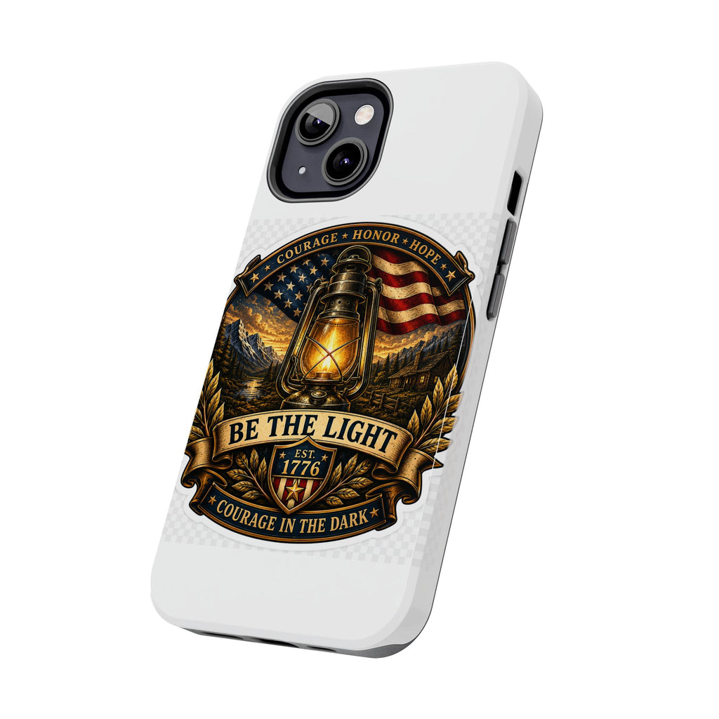 Be The Light Patriotic Tough Phone Case — 1776 Lantern Courage Honor Design