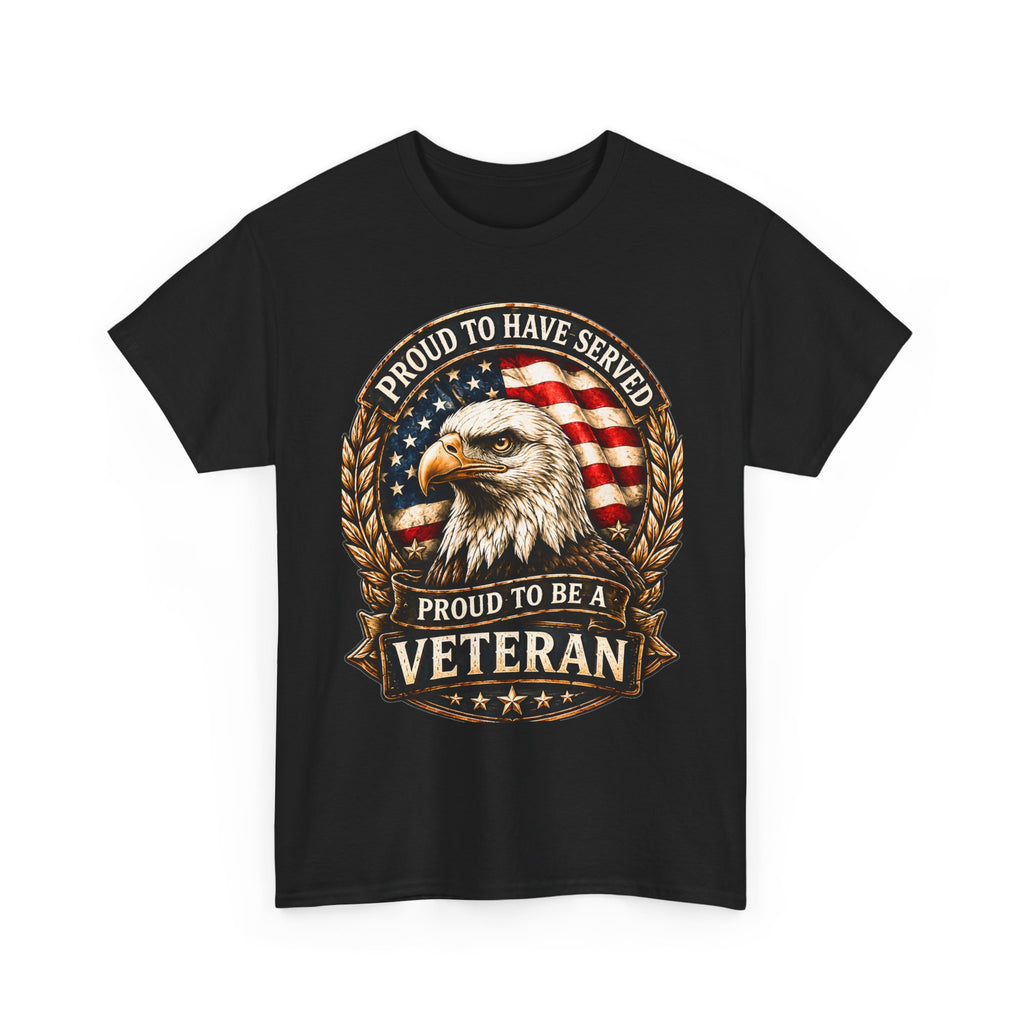 Proud to Have Served| Veteran Eagle T-Shirt